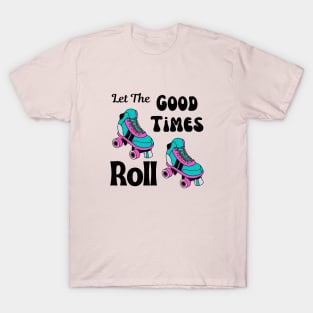 Let The Good Times Roll T-Shirt